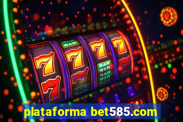 plataforma bet585.com